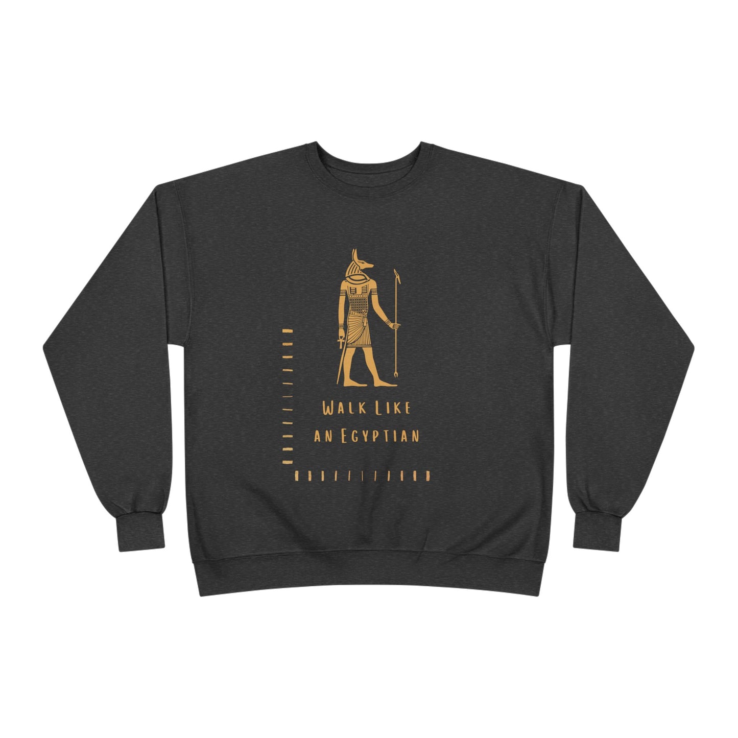 "Walk Like an Egyptian" Crewneck Sweatshirt